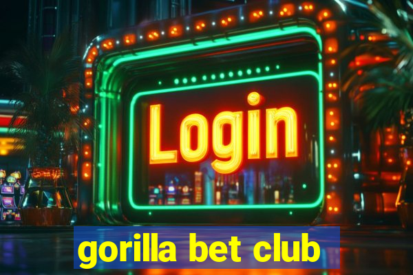 gorilla bet club